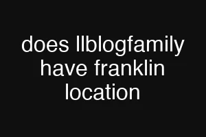 does llblogfamily have franklin location