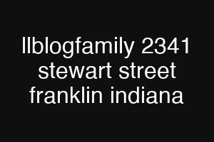 llblogfamily 2341 stewart street franklin indiana