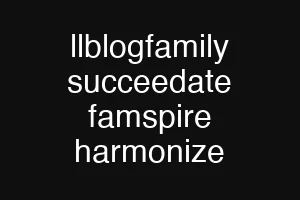 llblogfamily succeedate famspire harmonize
