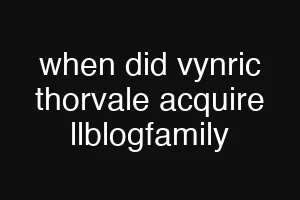 when did vynric thorvale acquire llblogfamily
