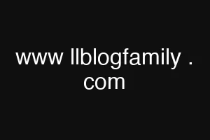 www llblogfamily . com