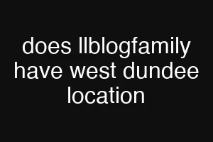 does llblogfamily have west dundee location